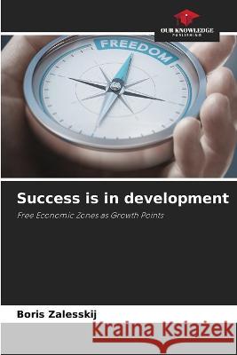 Success is in development Boris Zalesskij 9786205615966 Our Knowledge Publishing