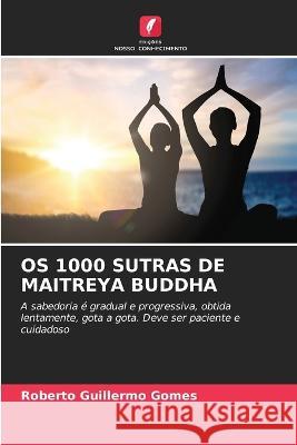 OS 1000 Sutras de Maitreya Buddha Roberto Guillermo Gomes 9786205616802 Edicoes Nosso Conhecimento