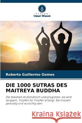 Die 1000 Sutras Des Maitreya Buddha Roberto Guillermo Gomes 9786205616826 Verlag Unser Wissen