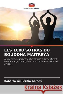 Les 1000 Sutras Du Bouddha Maitreya Roberto Guillermo Gomes 9786205616840 Editions Notre Savoir