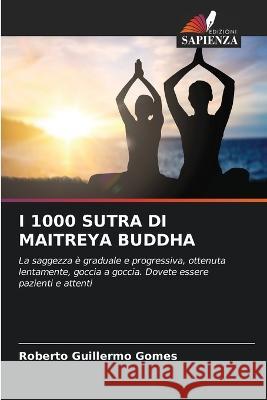 I 1000 Sutra Di Maitreya Buddha Roberto Guillermo Gomes 9786205616857 Edizioni Sapienza