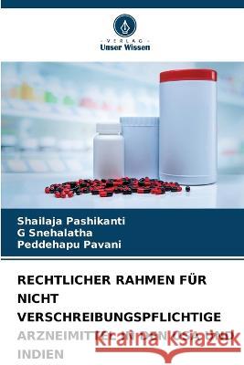 Rechtlicher Rahmen F?r Nicht Verschreibungspflichtige Arzneimittel in Den USA Und Indien Shailaja Pashikanti G. Snehalatha Peddehapu Pavani 9786205616932 Verlag Unser Wissen