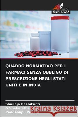 Quadro Normativo Per I Farmaci Senza Obbligo Di Prescrizione Negli Stati Uniti E in India Shailaja Pashikanti G. Snehalatha Peddehapu Pavani 9786205617076 Edizioni Sapienza