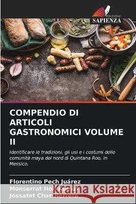 Compendio Di Articoli Gastronomici Volume II Florentino Pec Monserrat Hoi Jossafat Cha 9786205618196 Edizioni Sapienza