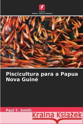 Piscicultura para a Papua Nova Guine Paul T Smith   9786205618530 Edicoes Nosso Conhecimento