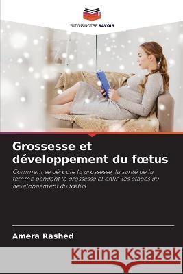 Grossesse et d?veloppement du foetus Amera Rashed 9786205619704