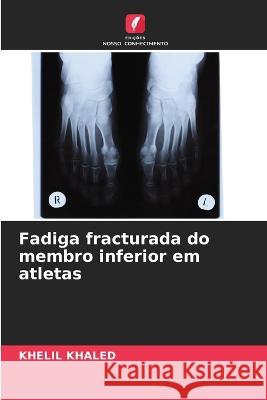 Fadiga fracturada do membro inferior em atletas Khelil Khaled 9786205619780