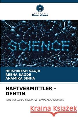 Haftvermittler - Dentin Hrishikesh Saojii Reena Bagde Anamika Sinha 9786205619902