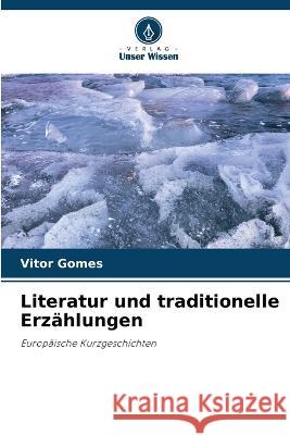 Literatur und traditionelle Erz?hlungen Vitor Gomes 9786205620106 Verlag Unser Wissen
