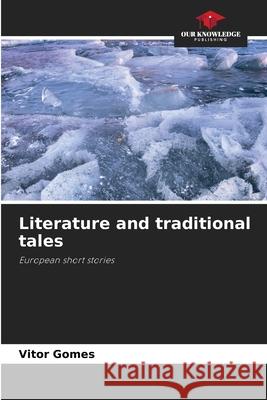 Literature and traditional tales Vitor Gomes 9786205620113 Our Knowledge Publishing