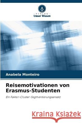 Reisemotivationen von Erasmus-Studenten Anabela Monteiro 9786205621639