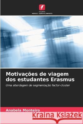 Motiva??es de viagem dos estudantes Erasmus Anabela Monteiro 9786205621677