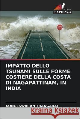 Impatto Dello Tsunami Sulle Forme Costiere Della Costa Di Nagapattinam, in India Kongeswaran Thangaraj 9786205622438