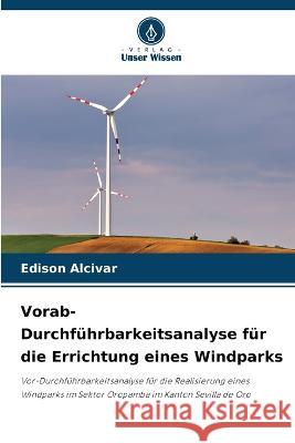 Vorab-Durchf?hrbarkeitsanalyse f?r die Errichtung eines Windparks Edison Alcivar 9786205622483