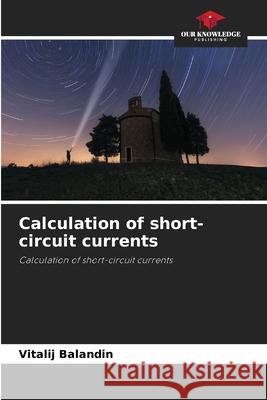 Calculation of short-circuit currents Vitalij Balandin   9786205622971