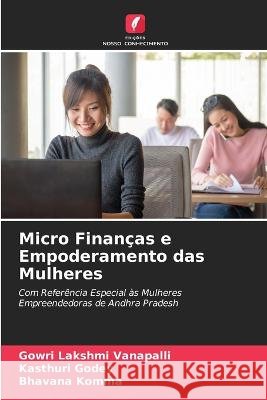 Micro Finan?as e Empoderamento das Mulheres Gowri Lakshmi Vanapalli Kasthuri Godey Bhavana Komma 9786205622988 Edicoes Nosso Conhecimento