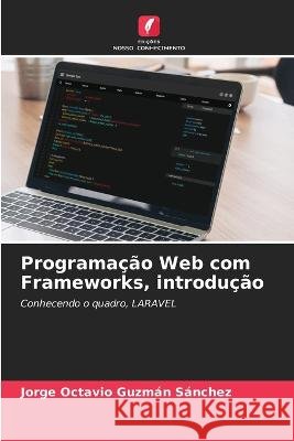 Programa??o Web com Frameworks, introdu??o Jorge Octavio Guzm? 9786205623589