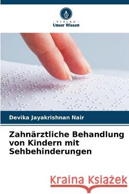 Zahnarztliche Behandlung von Kindern mit Sehbehinderungen Devika Jayakrishnan Nair   9786205623763