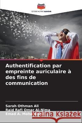 Authentification par empreinte auriculaire ? des fins de communication Sarah Othman Ali Raid Rafi Omar Al-Nima Emad A. Mohammed 9786205624326