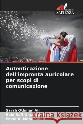 Autenticazione dell\'impronta auricolare per scopi di comunicazione Sarah Othman Ali Raid Rafi Omar Al-Nima Emad A. Mohammed 9786205624333