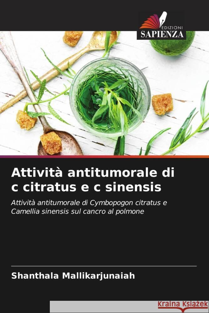 Attività antitumorale di c citratus e c sinensis Mallikarjunaiah, Shanthala 9786205624630