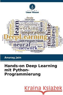 Hands-on Deep Learning mit Python-Programmierung Anurag Jain 9786205624920