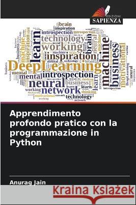 Apprendimento profondo pratico con la programmazione in Python Anurag Jain 9786205624944