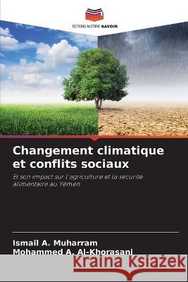 Changement climatique et conflits sociaux Ismail A Mohammed A 9786205625651