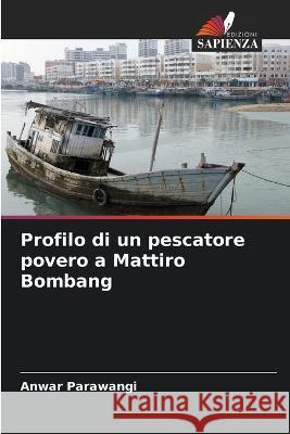 Profilo di un pescatore povero a Mattiro Bombang Anwar Parawangi 9786205625859 Edizioni Sapienza