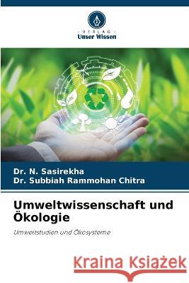 Umweltwissenschaft und ?kologie N. Sasirekha Subbiah Rammohan Chitra 9786205626733 Verlag Unser Wissen