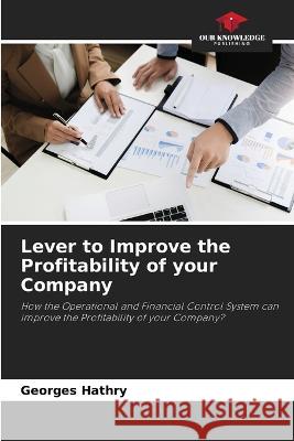 Lever to Improve the Profitability of your Company Georges Hathry 9786205627594 Our Knowledge Publishing