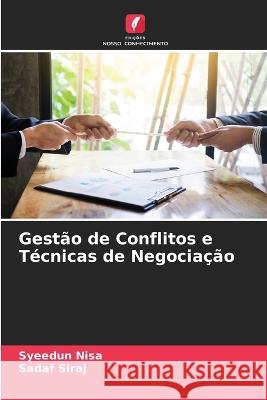 Gest?o de Conflitos e T?cnicas de Negocia??o Syeedun Nisa Sadaf Siraj 9786205628423 Edicoes Nosso Conhecimento