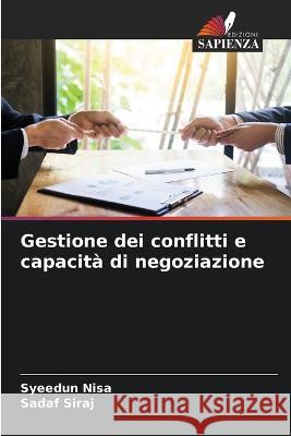 Gestione dei conflitti e capacit? di negoziazione Syeedun Nisa Sadaf Siraj 9786205628430 Edizioni Sapienza