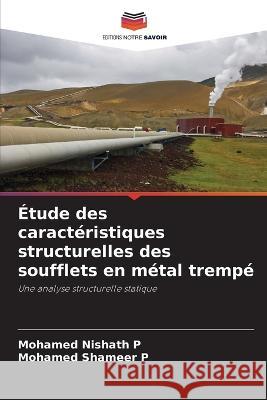 Etude des caracteristiques structurelles des soufflets en metal trempe Mohamed Nishath P Mohamed Shameer P  9786205628614