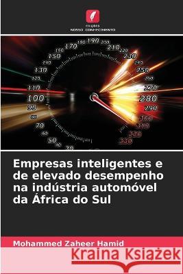 Empresas inteligentes e de elevado desempenho na ind?stria autom?vel da ?frica do Sul Mohammed Zaheer Hamid 9786205629000