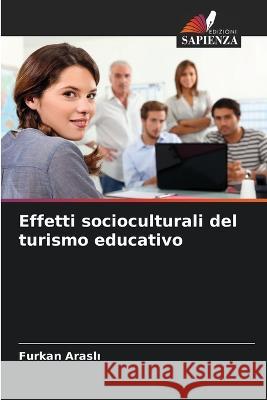 Effetti socioculturali del turismo educativo Furkan Araslı 9786205629390 Edizioni Sapienza