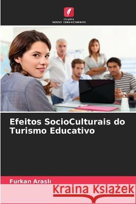 Efeitos SocioCulturais do Turismo Educativo Furkan Araslı 9786205629437 Edicoes Nosso Conhecimento