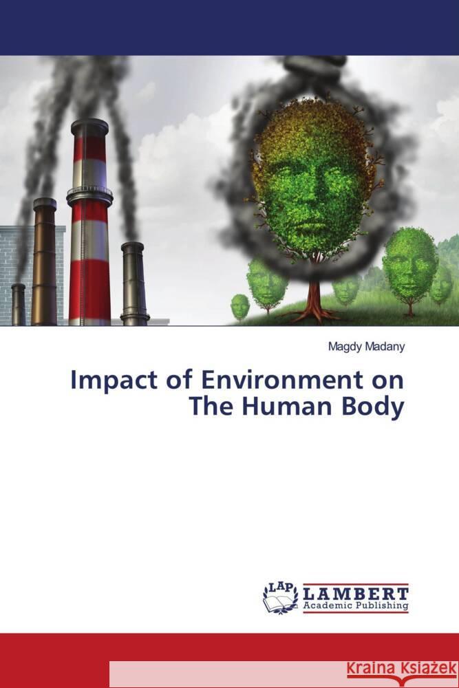 Impact of Environment on The Human Body Magdy Madany 9786205630082