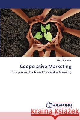 Cooperative Marketing Mahesh Kadam 9786205630099 LAP Lambert Academic Publishing