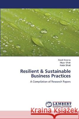 Resilient & Sustainable Business Practices Swati Saxena Mayur Shah Kedar Bhatt 9786205630310 LAP Lambert Academic Publishing