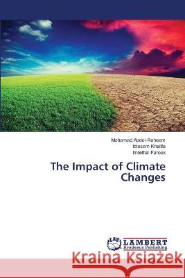The Impact of Climate Changes Mohamed Abdel-Raheem Ibtesam Khalifa Imtethal Farouk 9786205630518