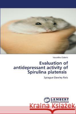 Evaluation of antidepressant activity of Spirulina platensis Galanki, Vasantha 9786205630587