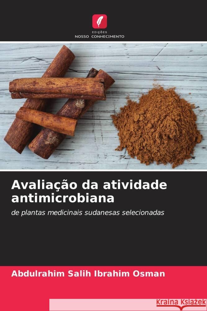 Avalia??o da atividade antimicrobiana Abdulrahim Salih Ibrahim Osman 9786205630631 Edicoes Nosso Conhecimento