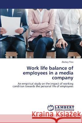 Work life balance of employees in a media company Akshay Trex 9786205630747