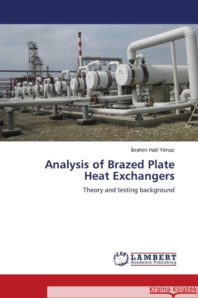 Analysis of Brazed Plate Heat Exchangers Yilmaz, Ibrahim Halil 9786205631317 LAP Lambert Academic Publishing