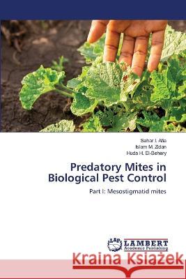 Predatory Mites in Biological Pest Control Sahar I. Afia Islam M. Zidan Huda H. El-Behery 9786205631478