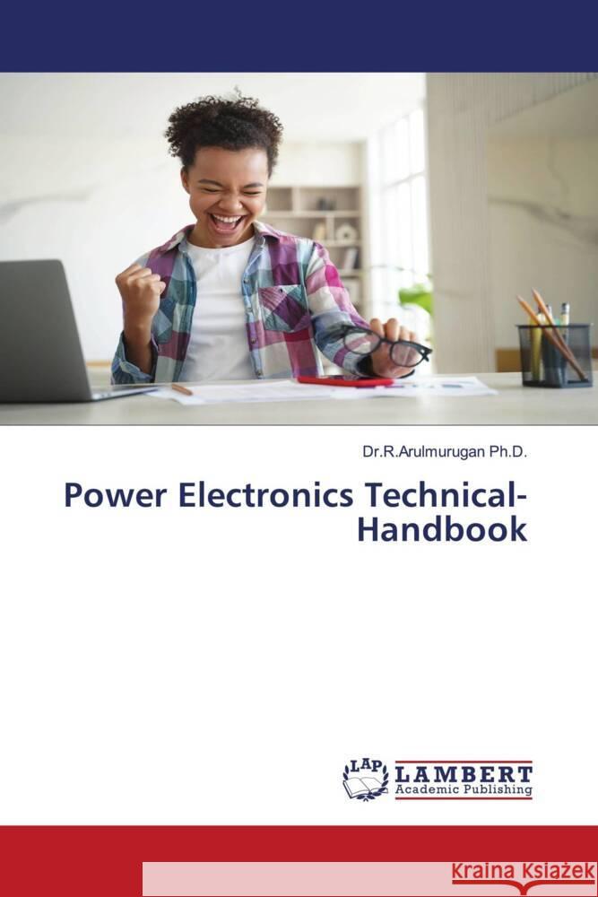 Power Electronics Technical- Handbook Dr R. Arulmurugan 9786205631935 LAP Lambert Academic Publishing