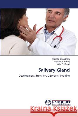 Salivary Gland Choudhary, Ruchika, Reddy, Sujatha S., Desai, Vella D. 9786205631942