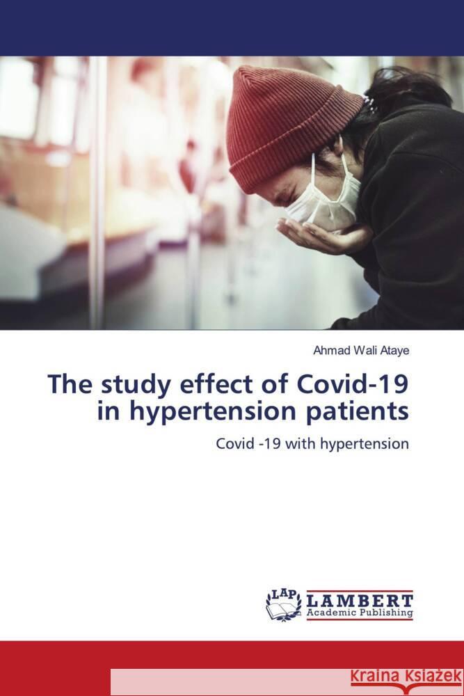 The study effect of Covid-19 in hypertension patients Ahmad Wali Ataye 9786205632215