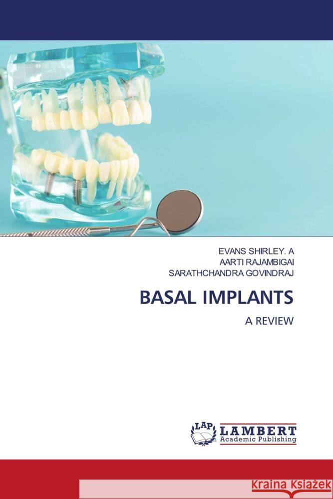 BASAL IMPLANTS SHIRLEY. A, EVANS, RAJAMBIGAI, AARTI, GOVINDRAJ, Sarathchandra 9786205632475 LAP Lambert Academic Publishing